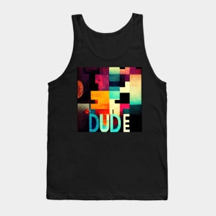 Hey Dude - what is up- colorful text sign. Tank Top